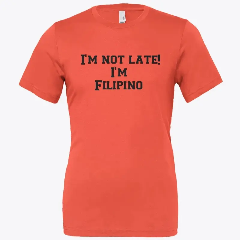 I'm not late! I'm Filipino