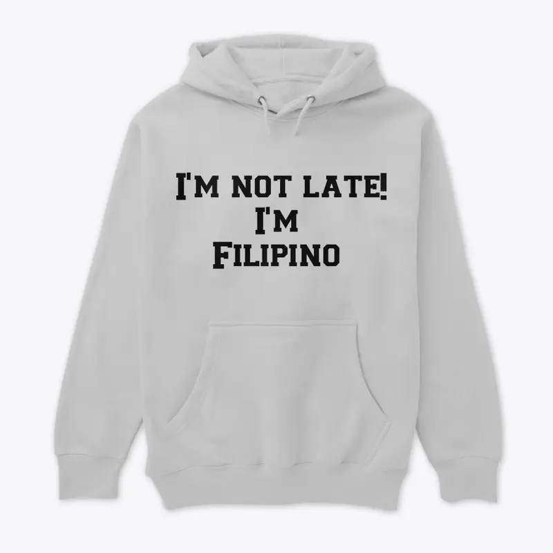 I'm not late! I'm Filipino