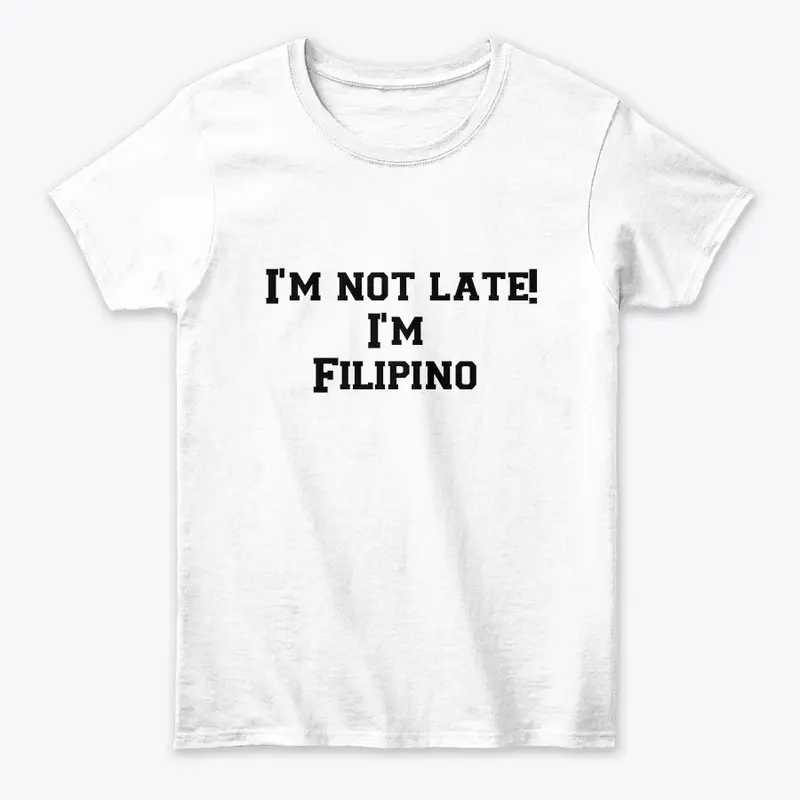 I'm not late! I'm Filipino